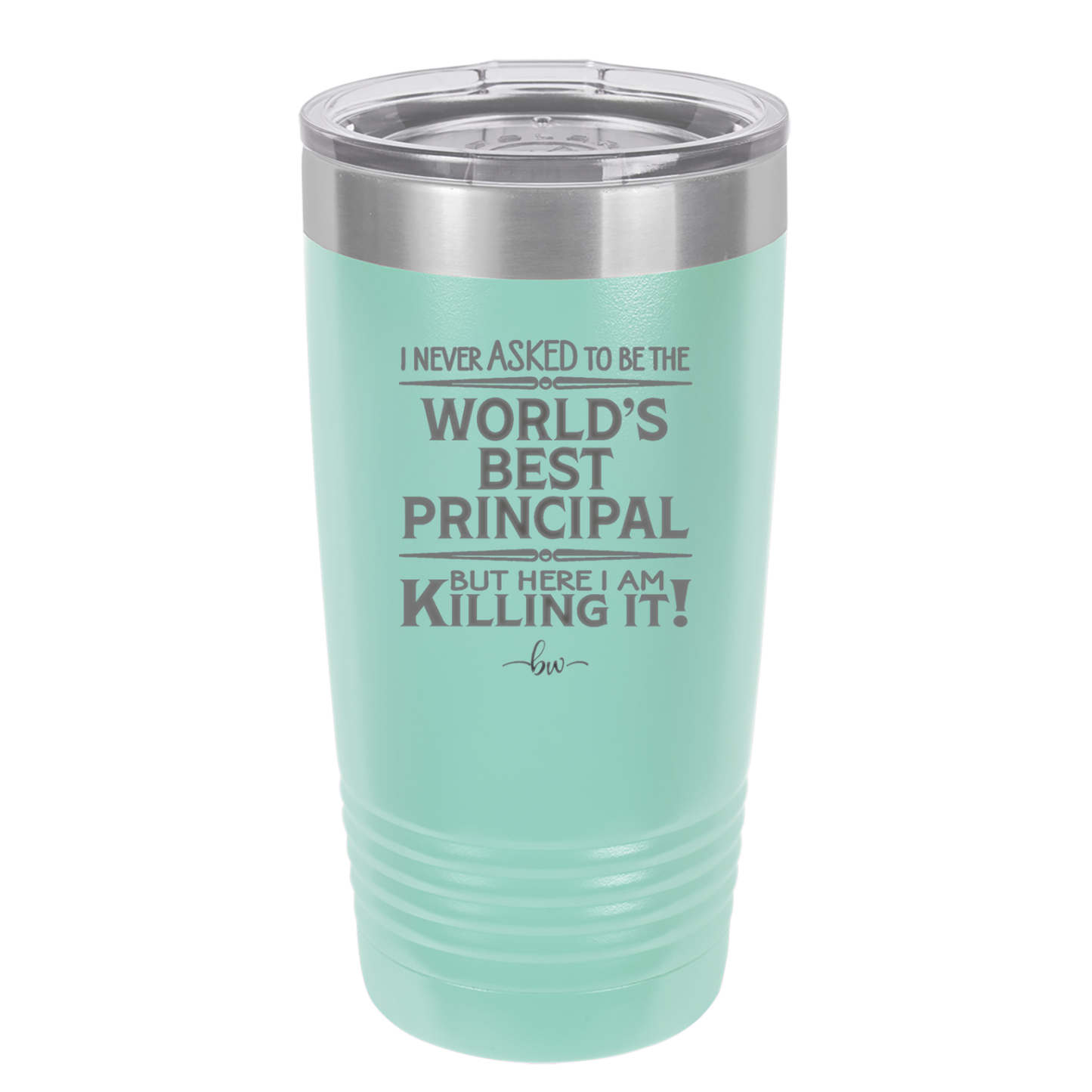 I Never Asked to Be the World's Best Principal - Laser Engraved Stainless Steel Drinkware - 1557 -