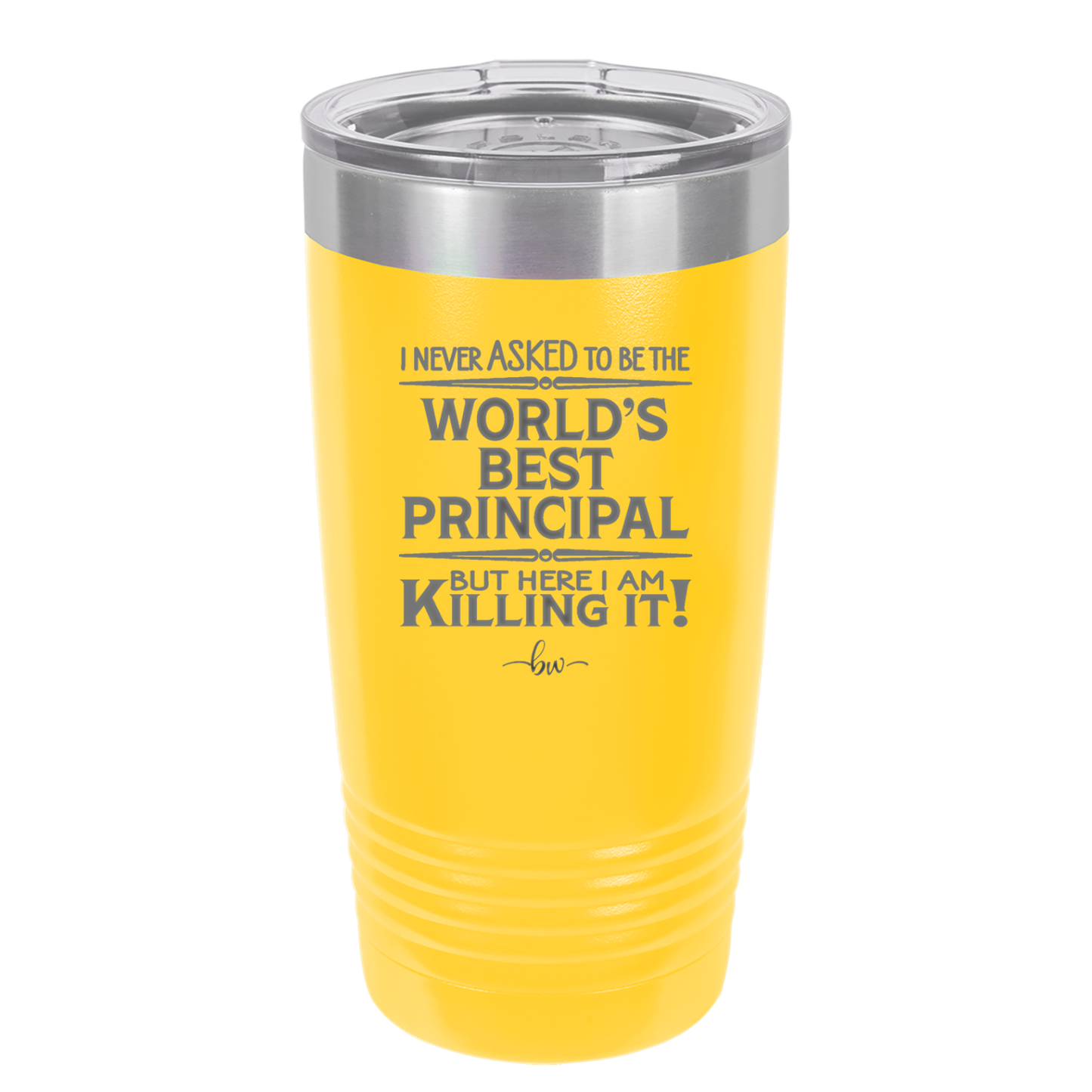 I Never Asked to Be the World's Best Principal - Laser Engraved Stainless Steel Drinkware - 1557 -