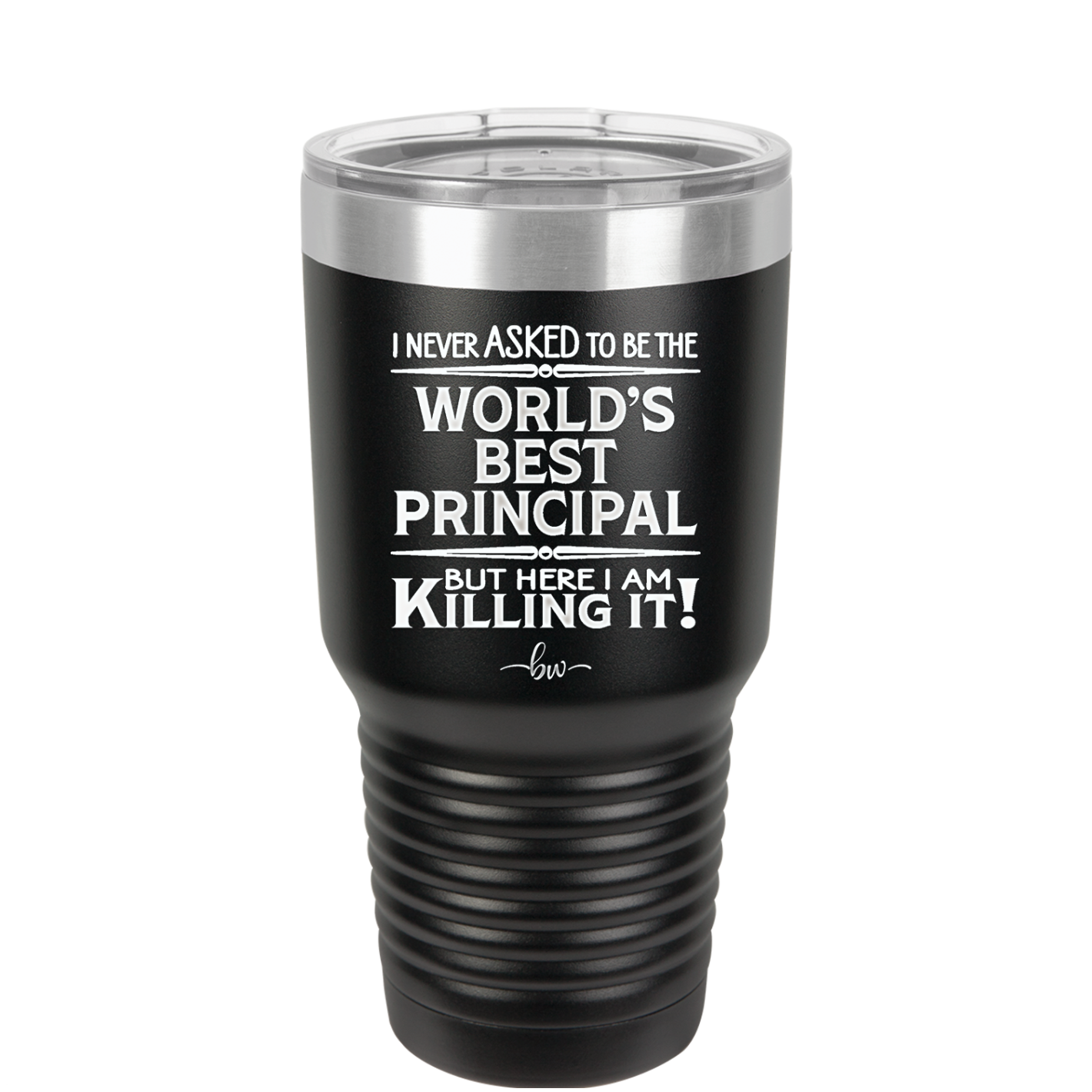 I Never Asked to Be the World's Best Principal - Laser Engraved Stainless Steel Drinkware - 1557 -