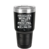 I Never Asked to Be the World's Best Principal - Laser Engraved Stainless Steel Drinkware - 1557 -