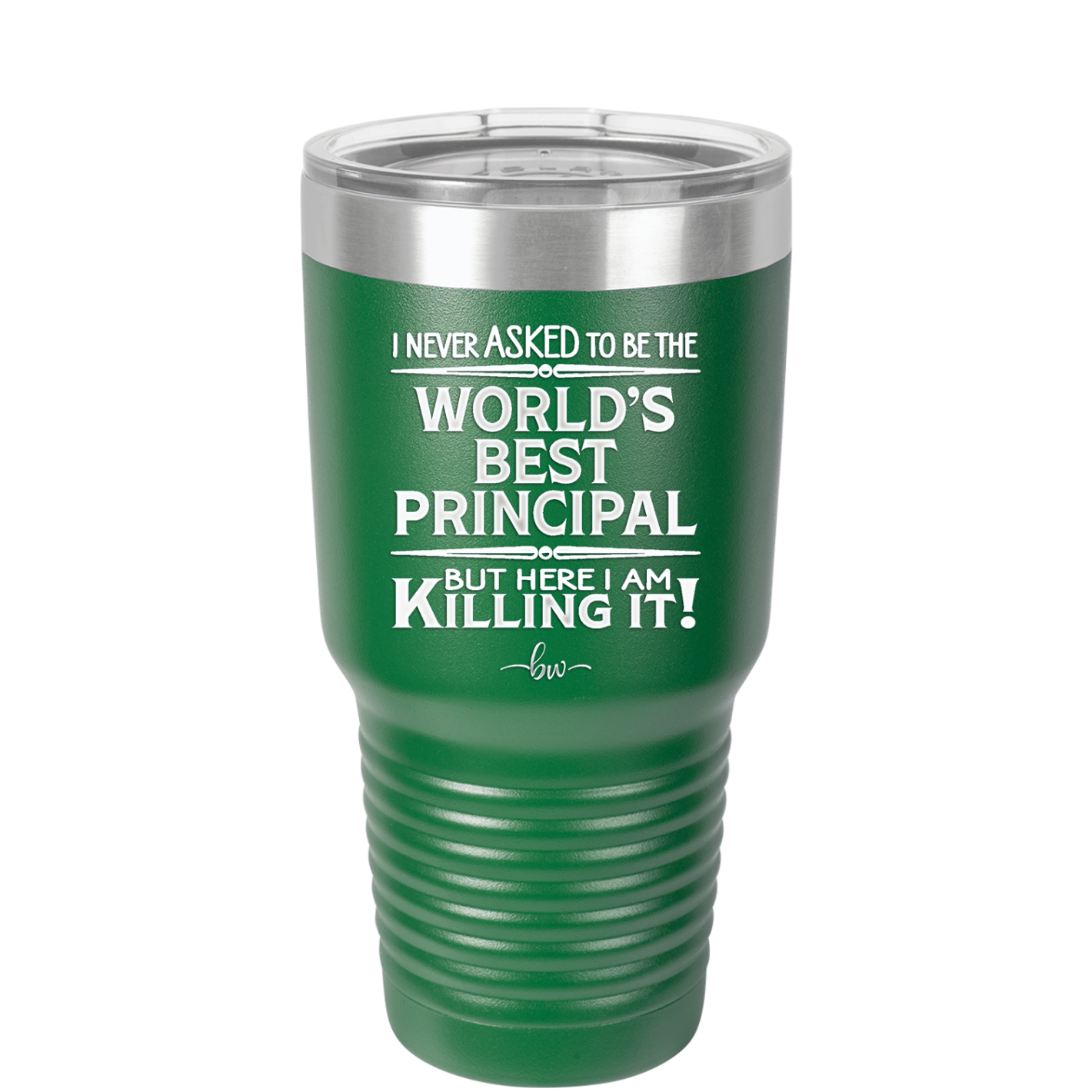 I Never Asked to Be the World's Best Principal - Laser Engraved Stainless Steel Drinkware - 1557 -