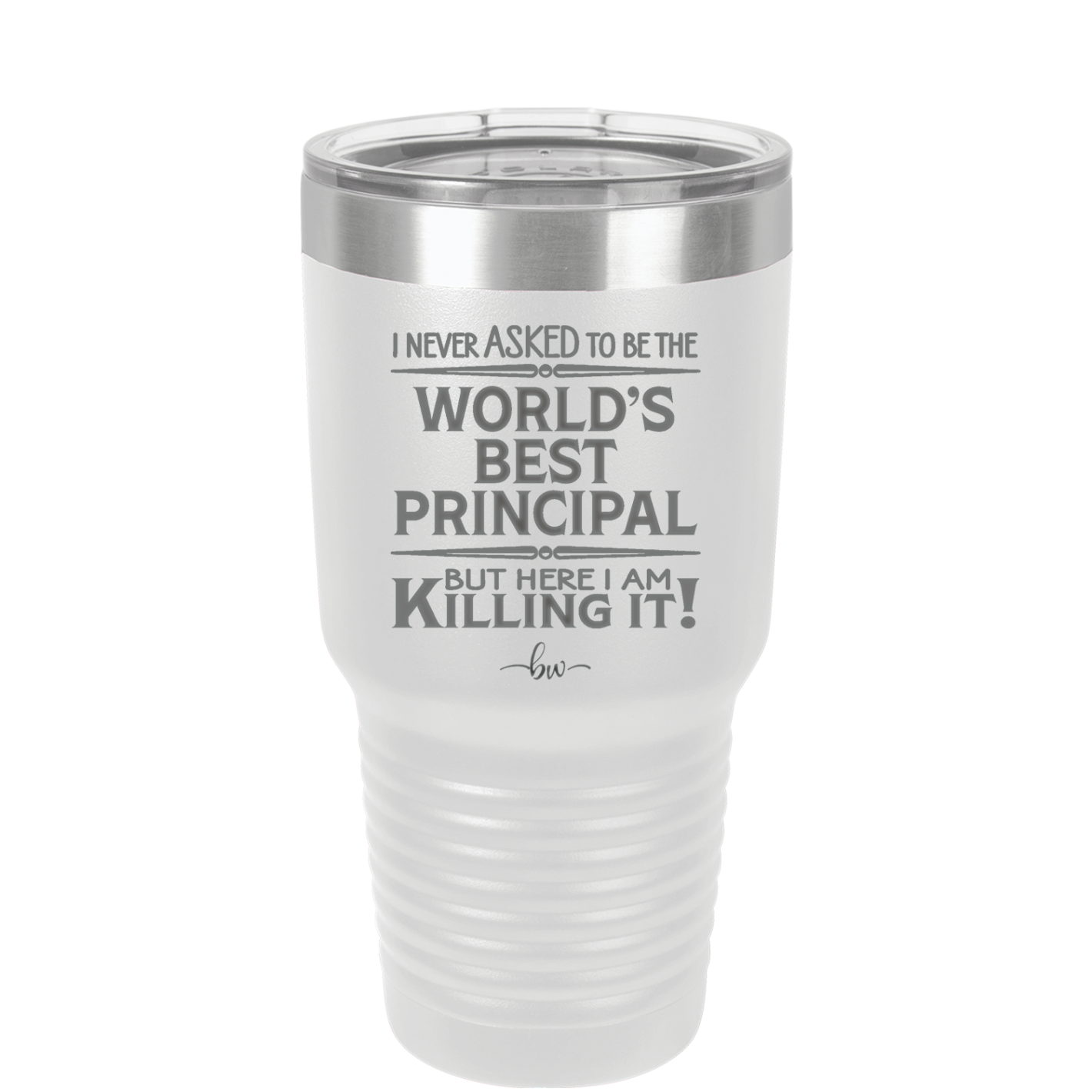 I Never Asked to Be the World's Best Principal - Laser Engraved Stainless Steel Drinkware - 1557 -