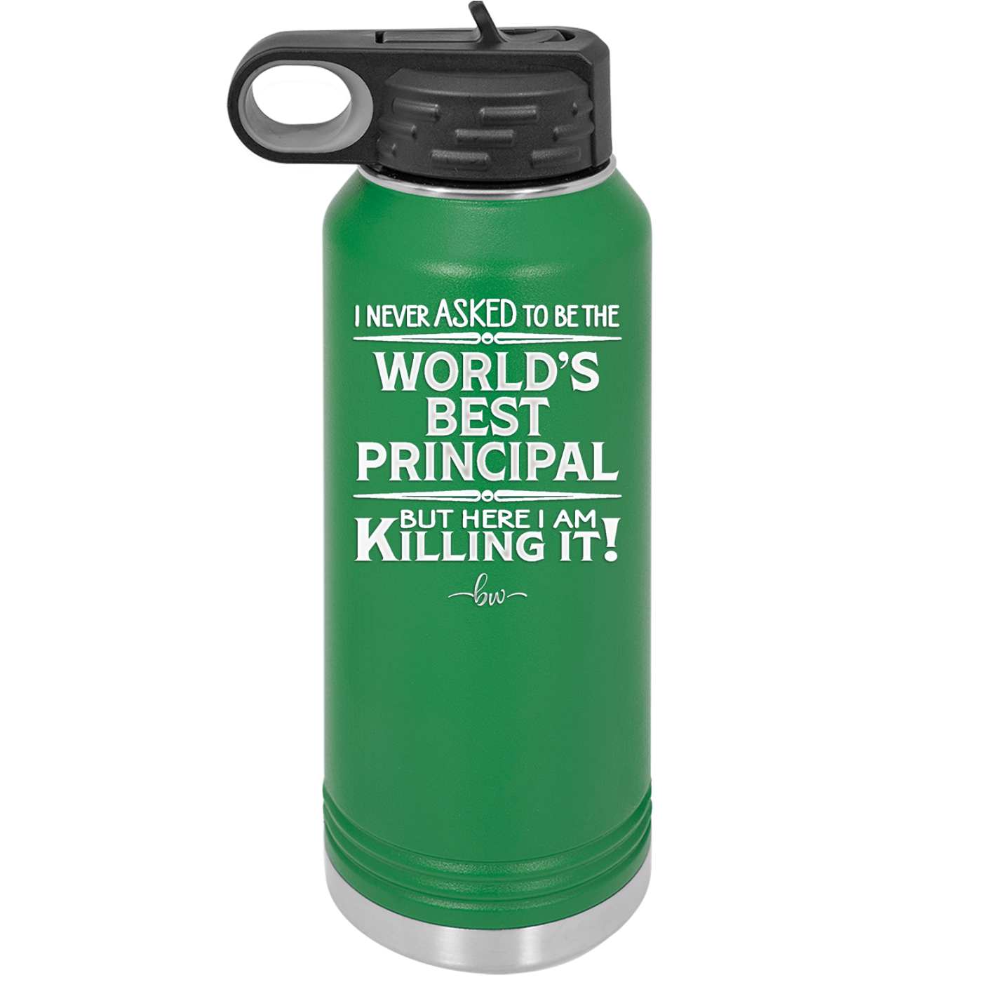 I Never Asked to Be the World's Best Principal - Laser Engraved Stainless Steel Drinkware - 1557 -