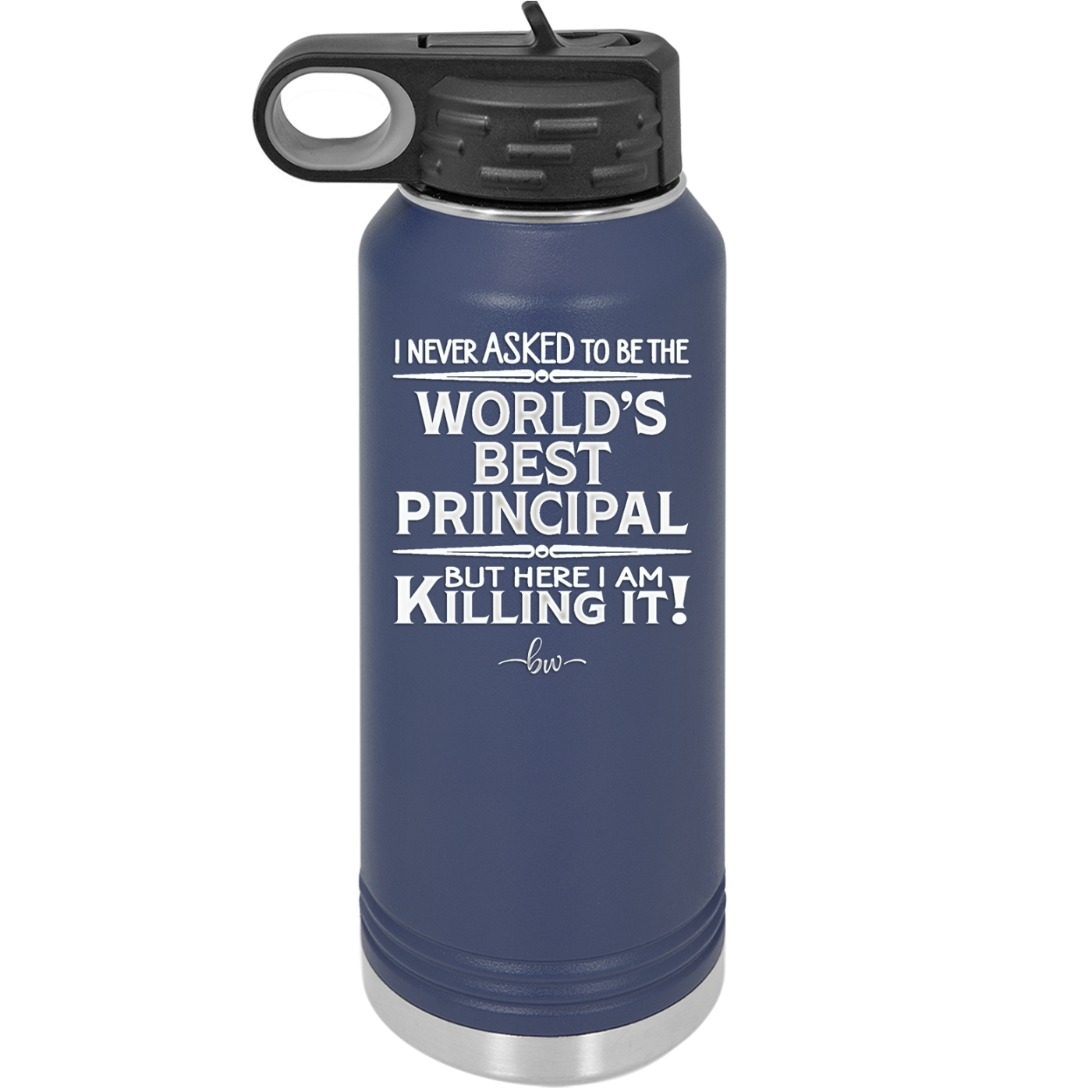 I Never Asked to Be the World's Best Principal - Laser Engraved Stainless Steel Drinkware - 1557 -