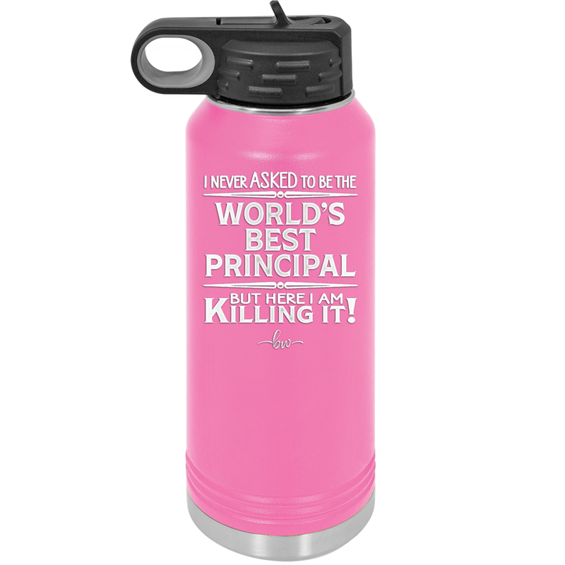 I Never Asked to Be the World's Best Principal - Laser Engraved Stainless Steel Drinkware - 1557 -
