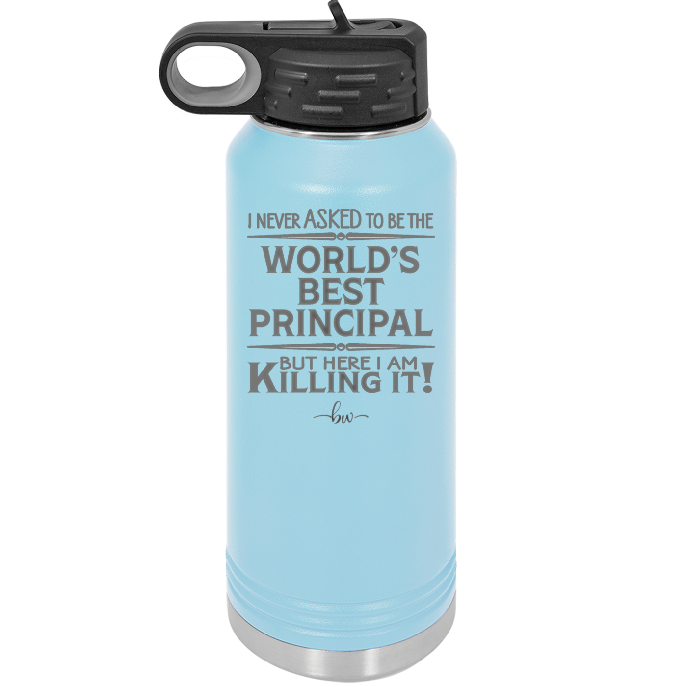 I Never Asked to Be the World's Best Principal - Laser Engraved Stainless Steel Drinkware - 1557 -