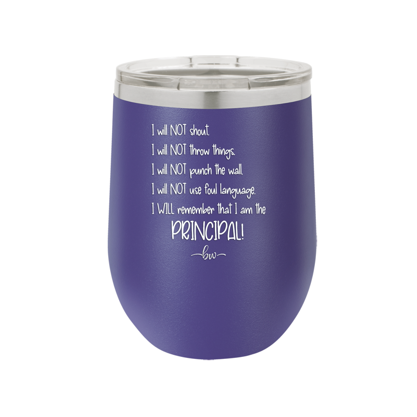 I Will Not Throw Things, I am the Principal - Laser Engraved Stainless Steel Drinkware - 1558 -