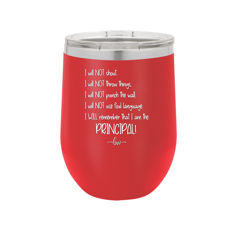 I Will Not Throw Things, I am the Principal - Laser Engraved Stainless Steel Drinkware - 1558 -