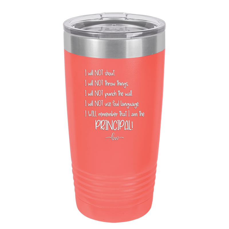 I Will Not Throw Things, I am the Principal - Laser Engraved Stainless Steel Drinkware - 1558 -