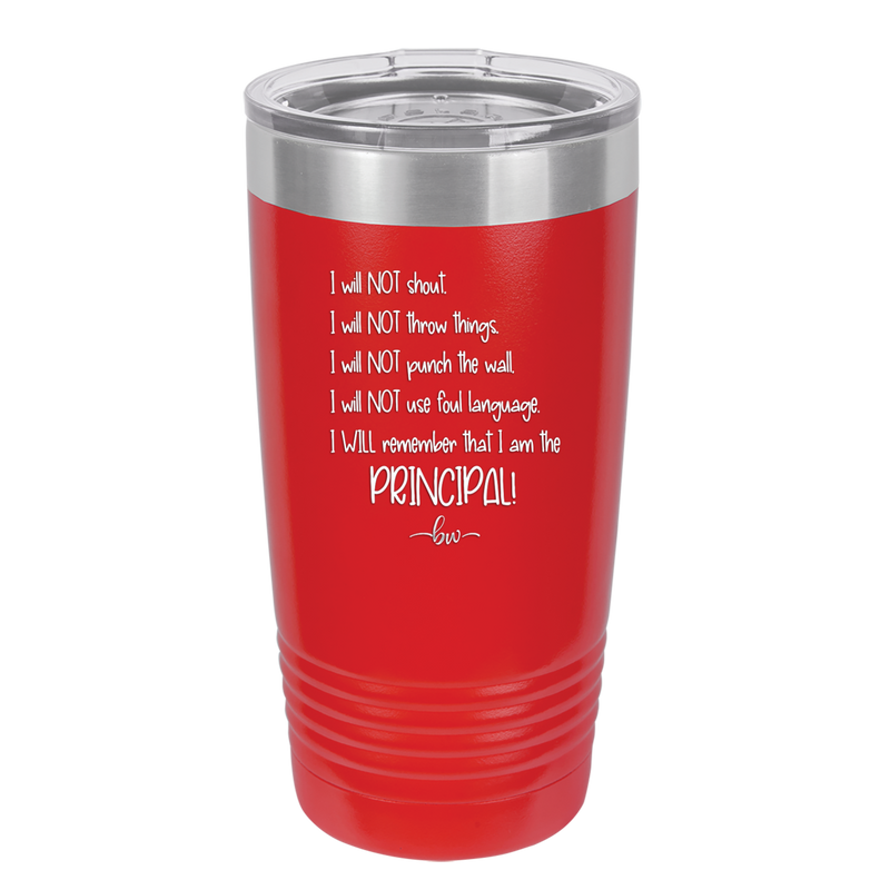 I Will Not Throw Things, I am the Principal - Laser Engraved Stainless Steel Drinkware - 1558 -