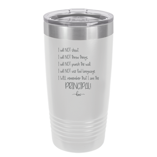 I Will Not Throw Things, I am the Principal - Laser Engraved Stainless Steel Drinkware - 1558 -