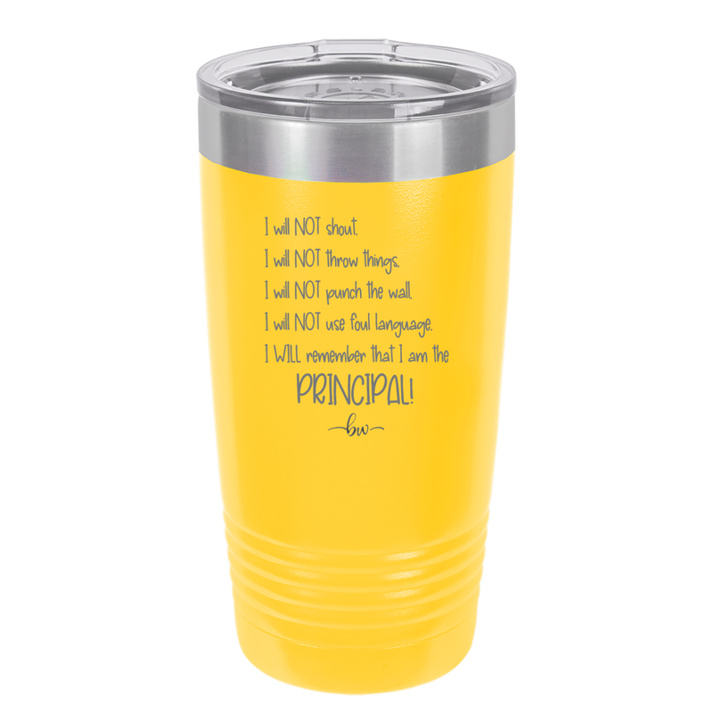 I Will Not Throw Things, I am the Principal - Laser Engraved Stainless Steel Drinkware - 1558 -