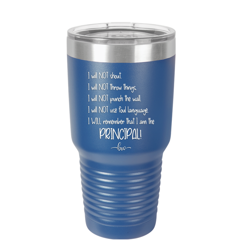 I Will Not Throw Things, I am the Principal - Laser Engraved Stainless Steel Drinkware - 1558 -