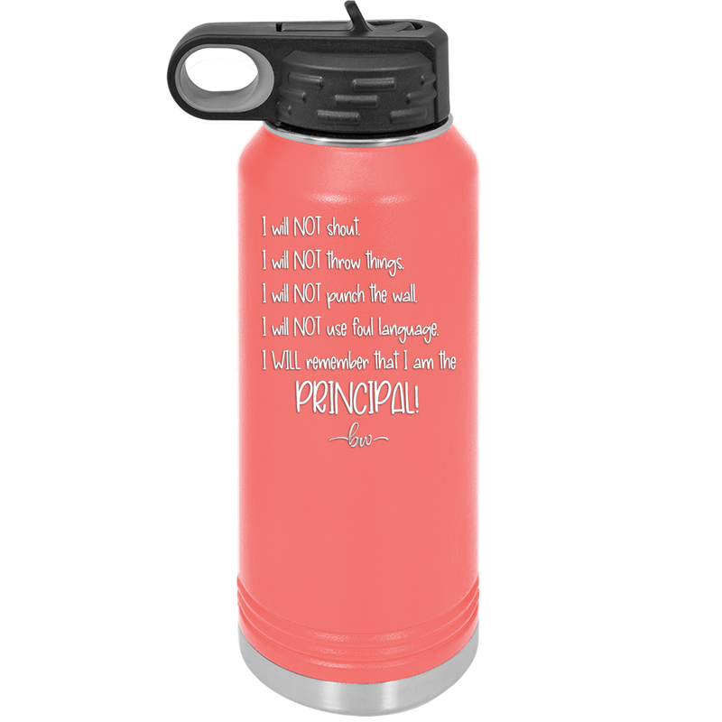 I Will Not Throw Things, I am the Principal - Laser Engraved Stainless Steel Drinkware - 1558 -