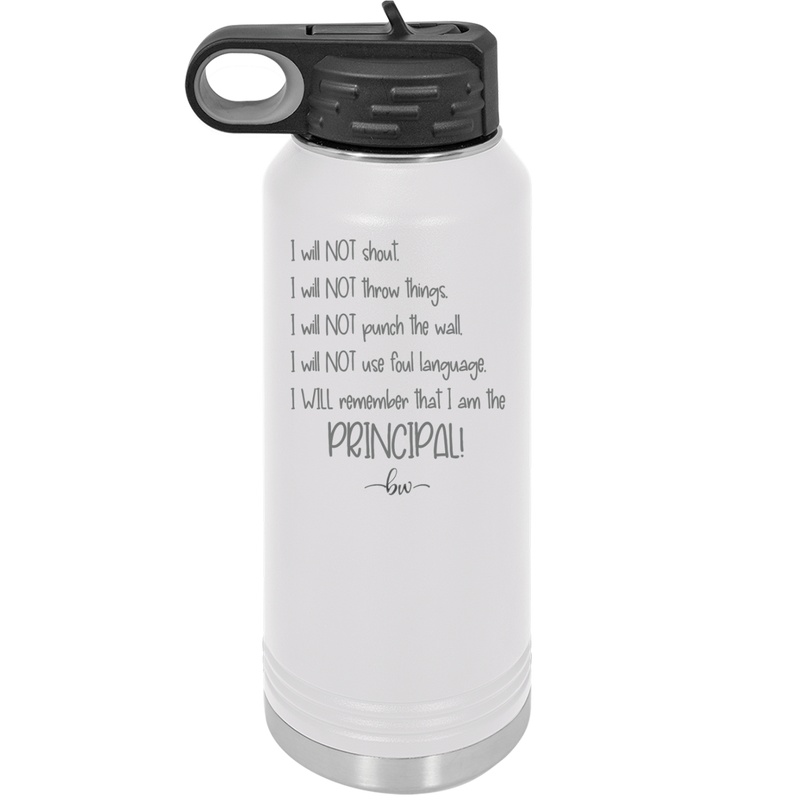 I Will Not Throw Things, I am the Principal - Laser Engraved Stainless Steel Drinkware - 1558 -