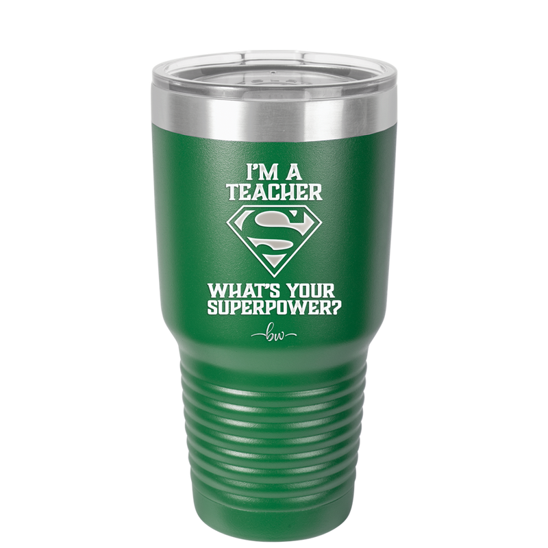I'm a Teacher, what is Your Superpower? Superman - Laser Engraved Stainless Steel Drinkware - 1559 -