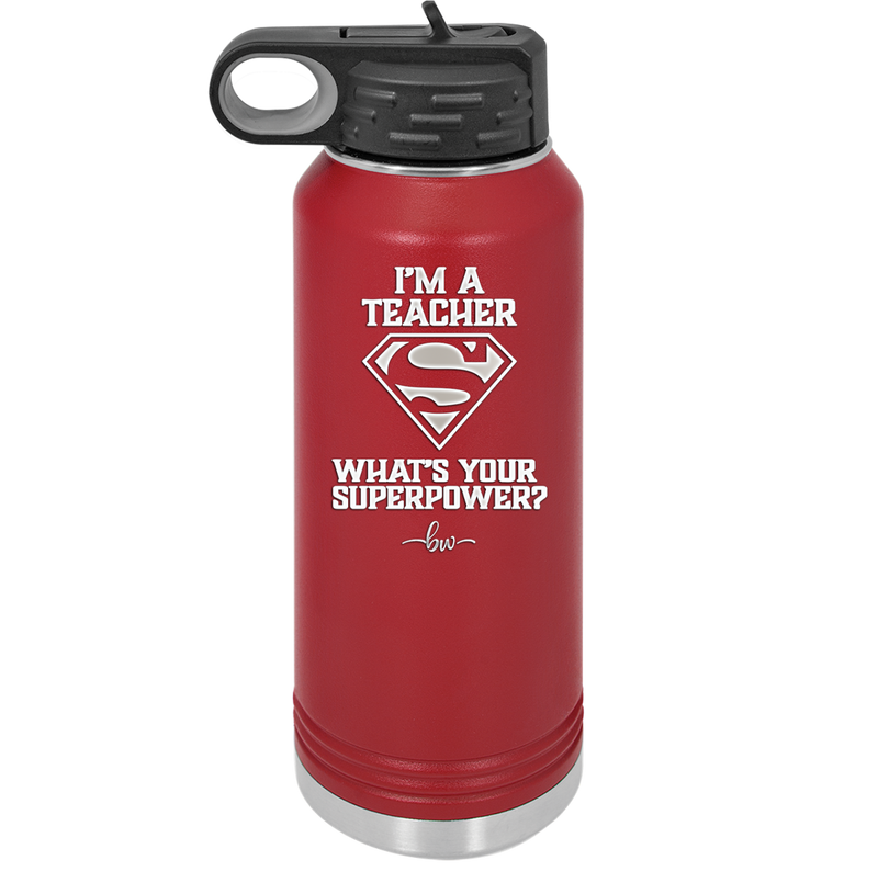 I'm a Teacher, what is Your Superpower? Superman - Laser Engraved Stainless Steel Drinkware - 1559 -