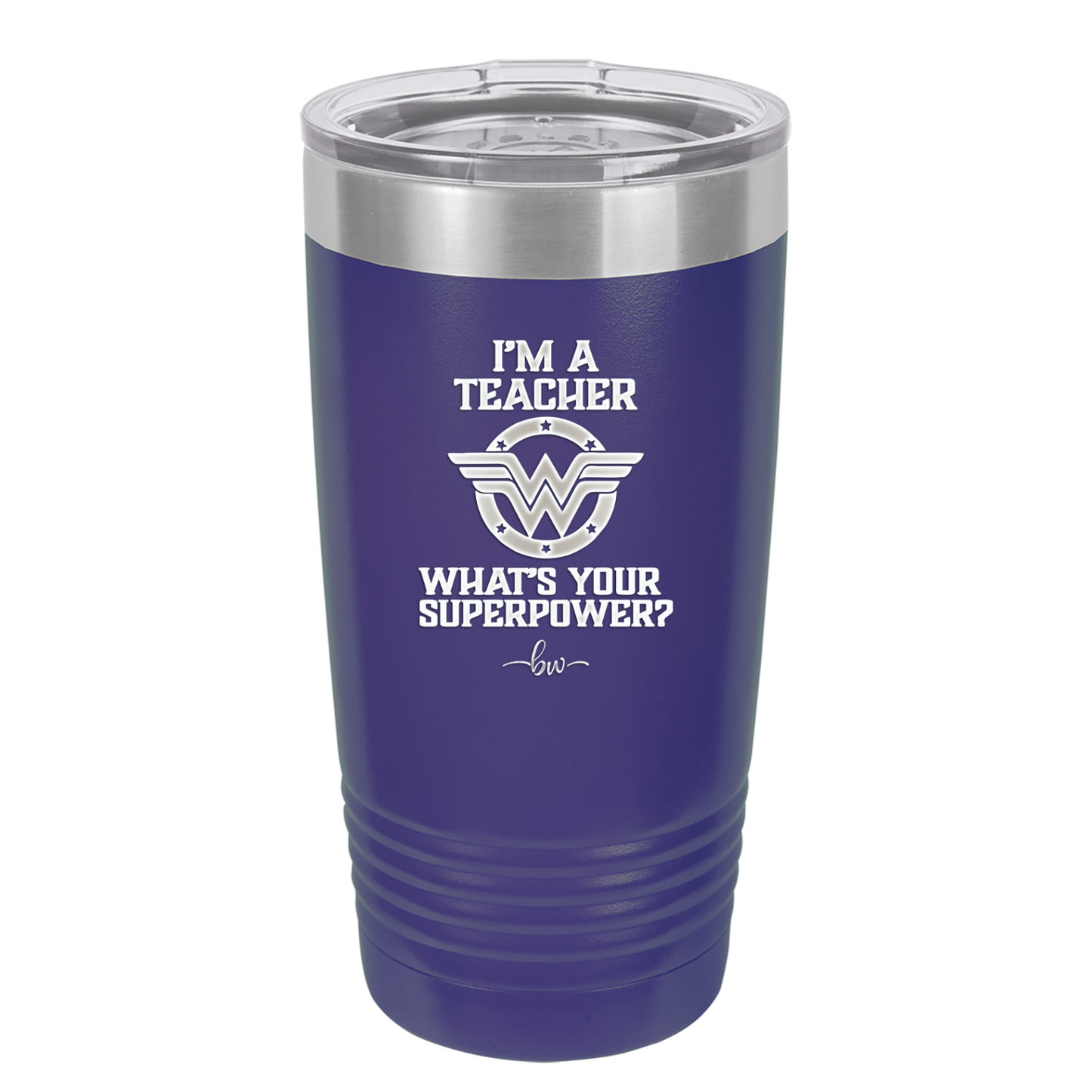 I'm a Teacher, what is Your Superpower? Wonder Woman - Laser Engraved Stainless Steel Drinkware - 1560 -