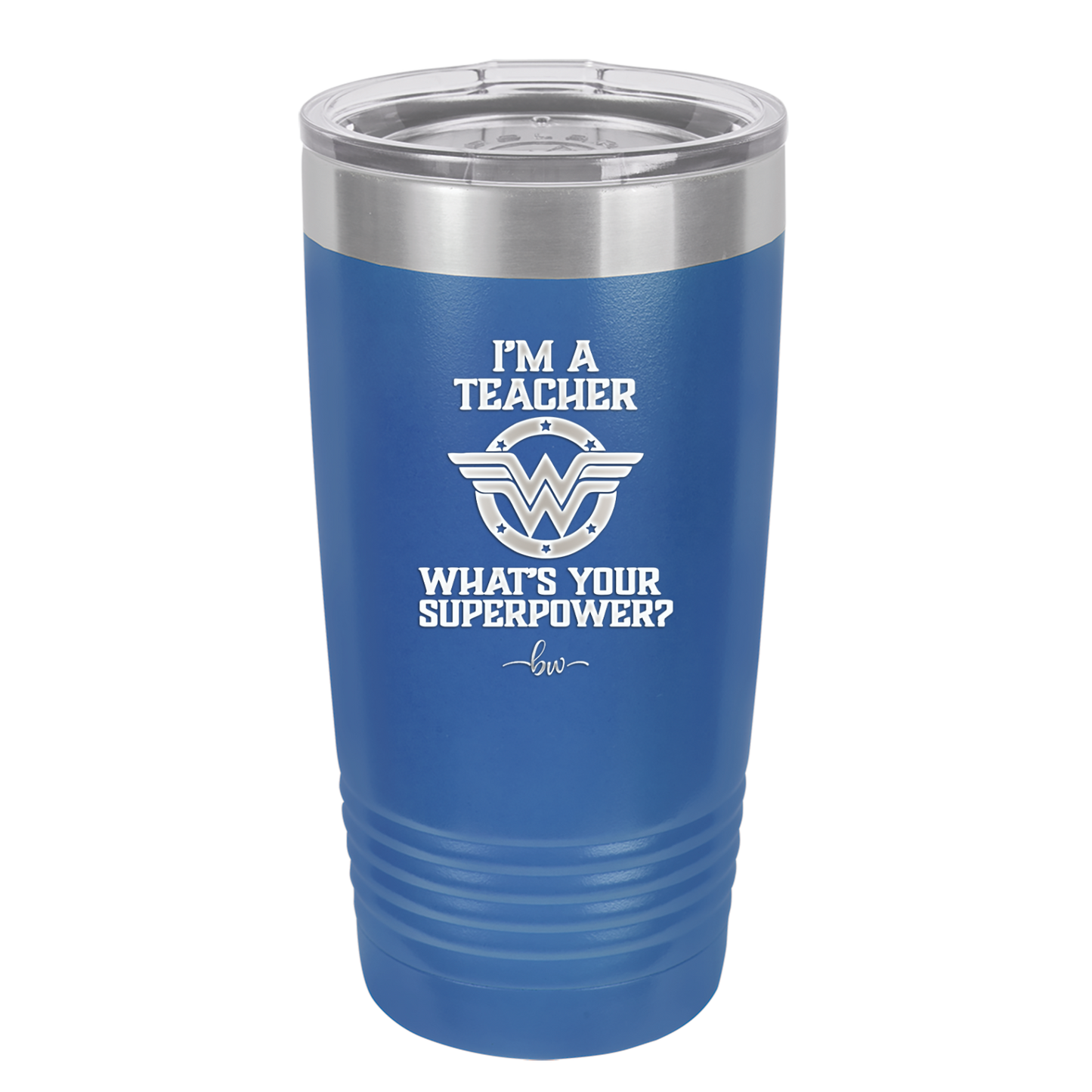 I'm a Teacher, what is Your Superpower? Wonder Woman - Laser Engraved Stainless Steel Drinkware - 1560 -