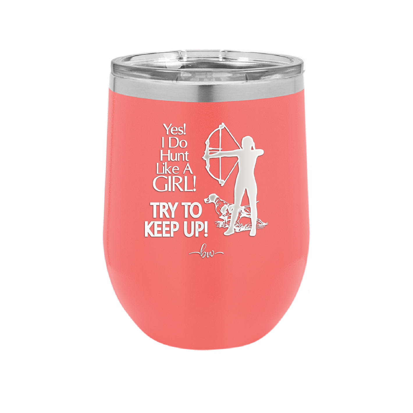 Yes I Do Hunt Like a Girl Bow - Laser Engraved Stainless Steel Drinkware - 1561 -