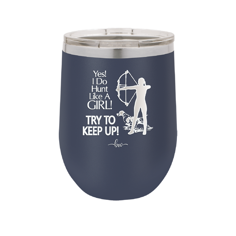 Yes I Do Hunt Like a Girl Bow - Laser Engraved Stainless Steel Drinkware - 1561 -