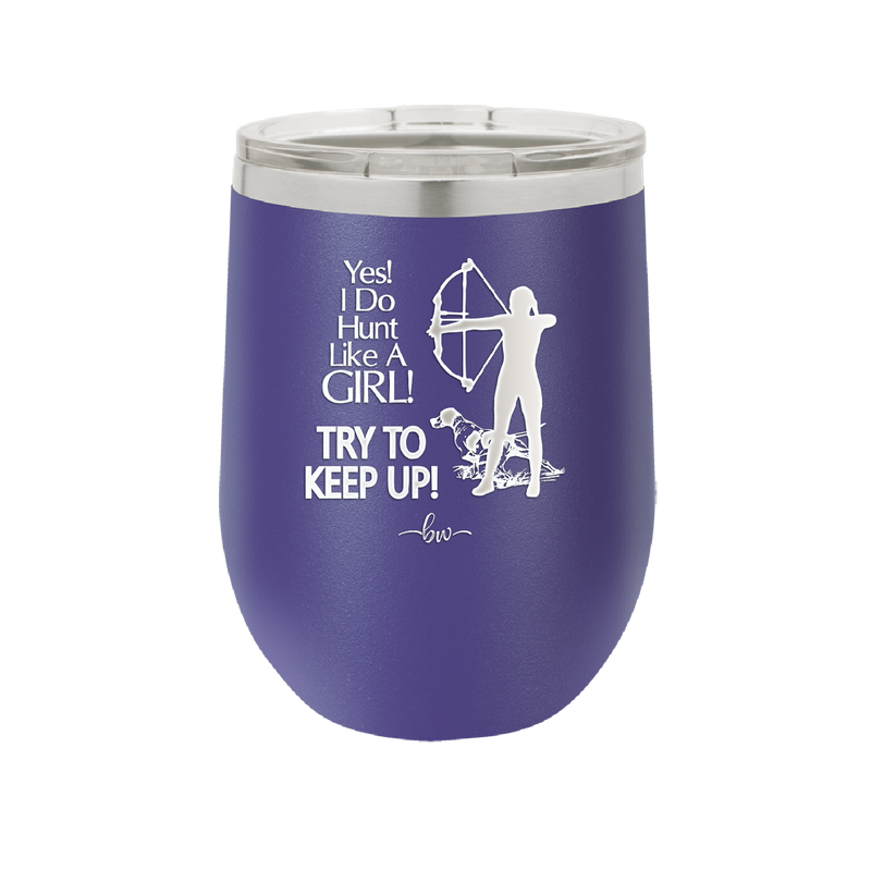Yes I Do Hunt Like a Girl Bow - Laser Engraved Stainless Steel Drinkware - 1561 -