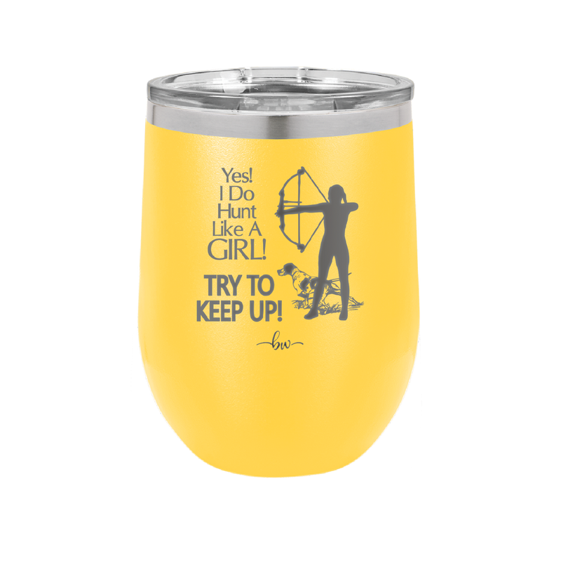 Yes I Do Hunt Like a Girl Bow - Laser Engraved Stainless Steel Drinkware - 1561 -