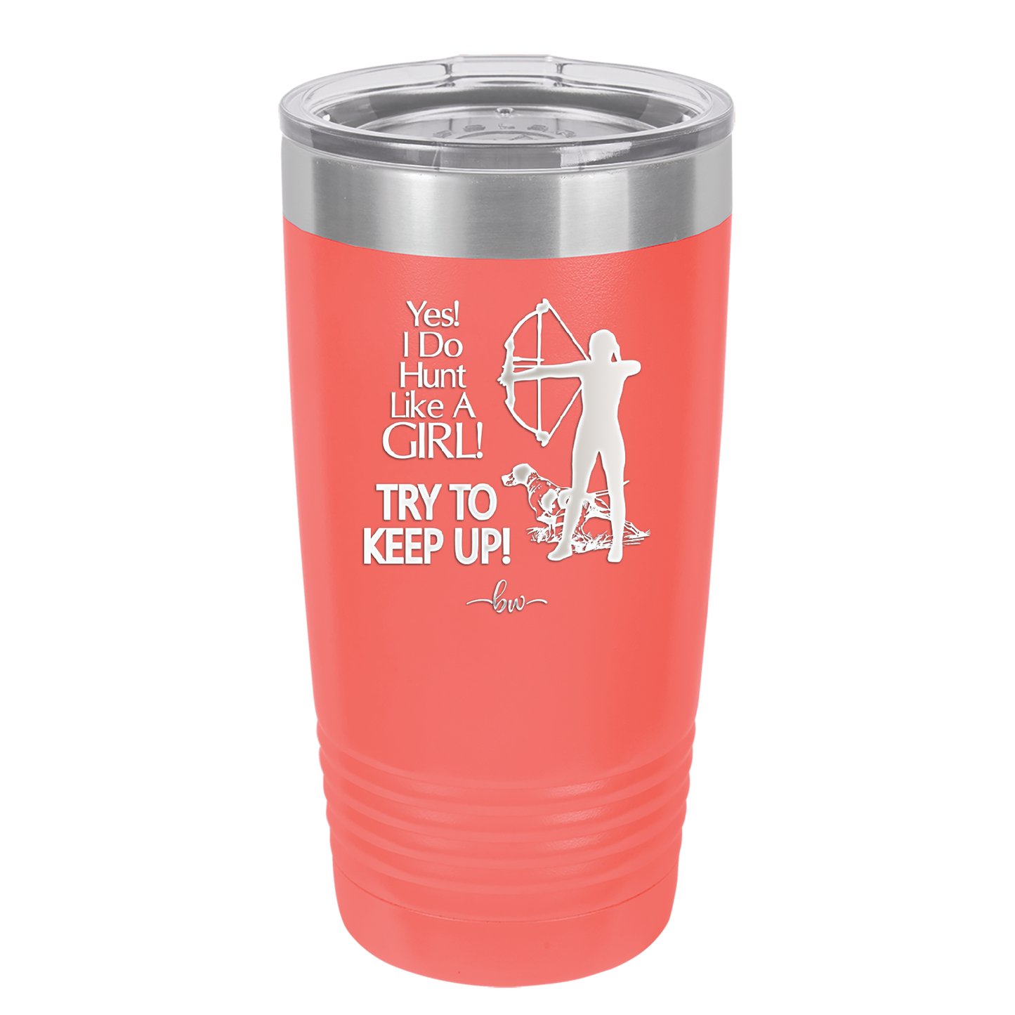 Yes I Do Hunt Like a Girl Bow - Laser Engraved Stainless Steel Drinkware - 1561 -