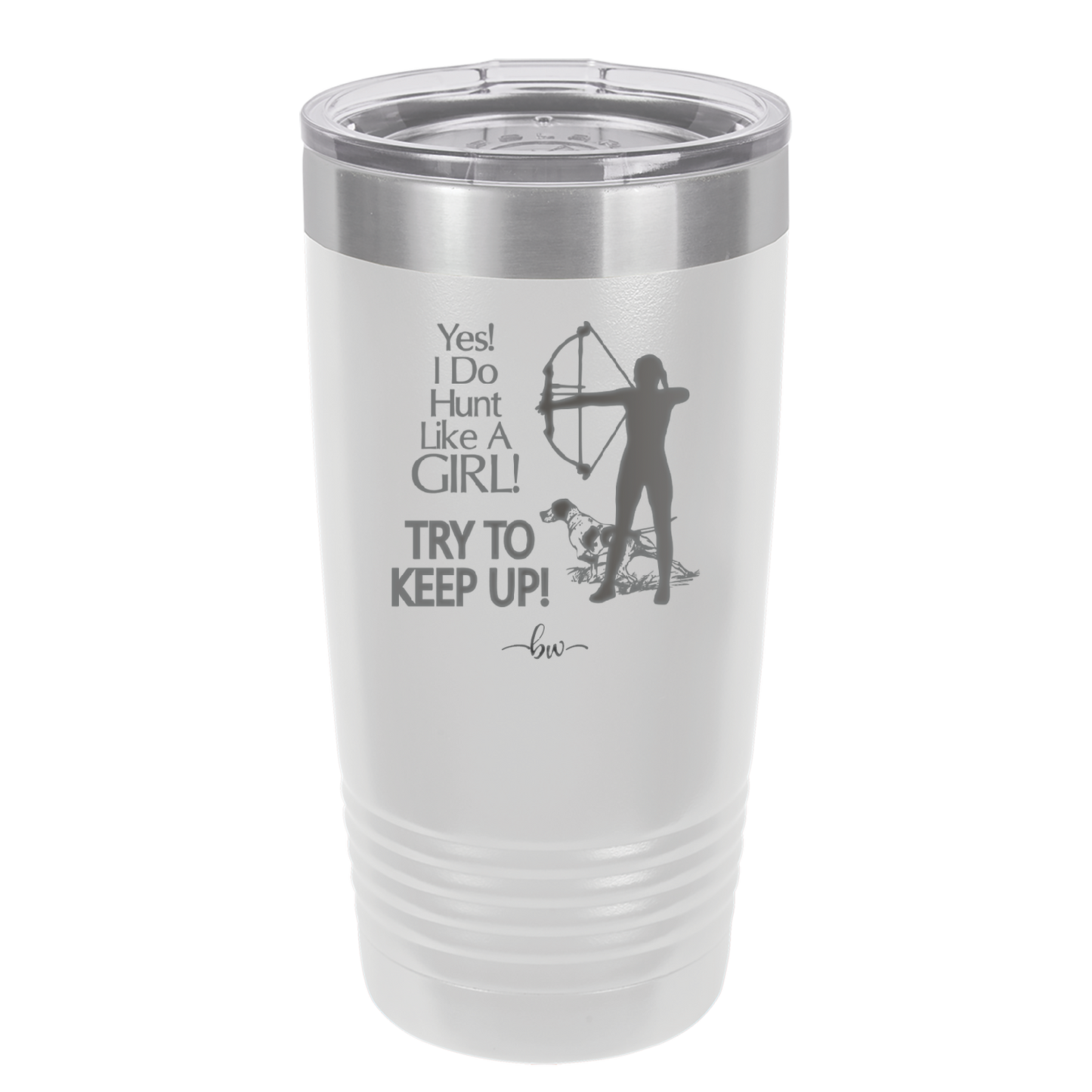 Yes I Do Hunt Like a Girl Bow - Laser Engraved Stainless Steel Drinkware - 1561 -