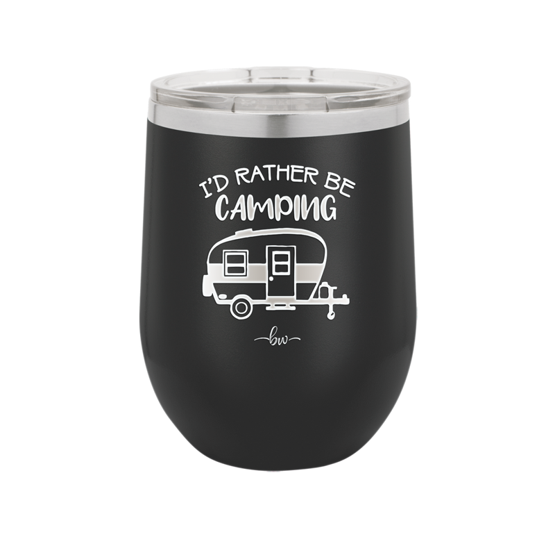 I'd Rather Be Camping - Laser Engraved Stainless Steel Drinkware - 1562 -