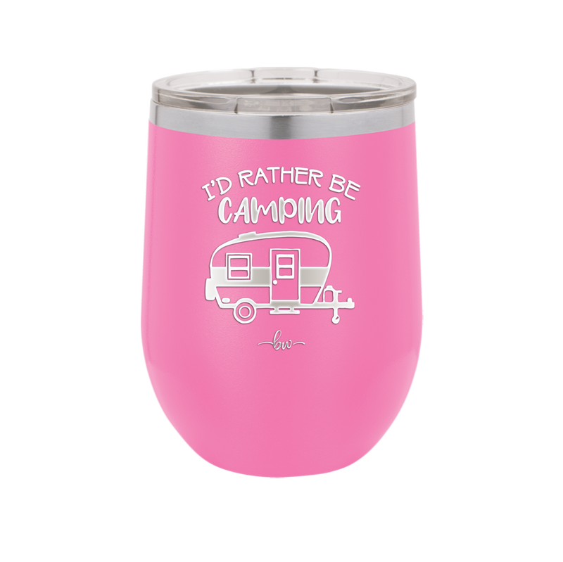 I'd Rather Be Camping - Laser Engraved Stainless Steel Drinkware - 1562 -