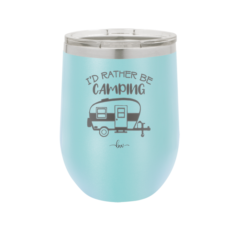 I'd Rather Be Camping - Laser Engraved Stainless Steel Drinkware - 1562 -