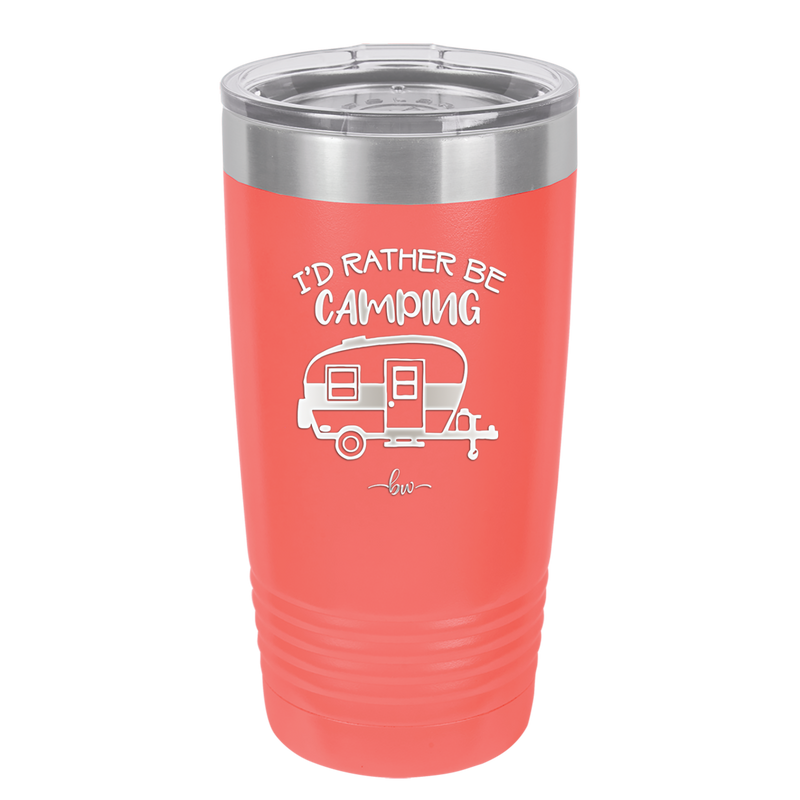 I'd Rather Be Camping - Laser Engraved Stainless Steel Drinkware - 1562 -