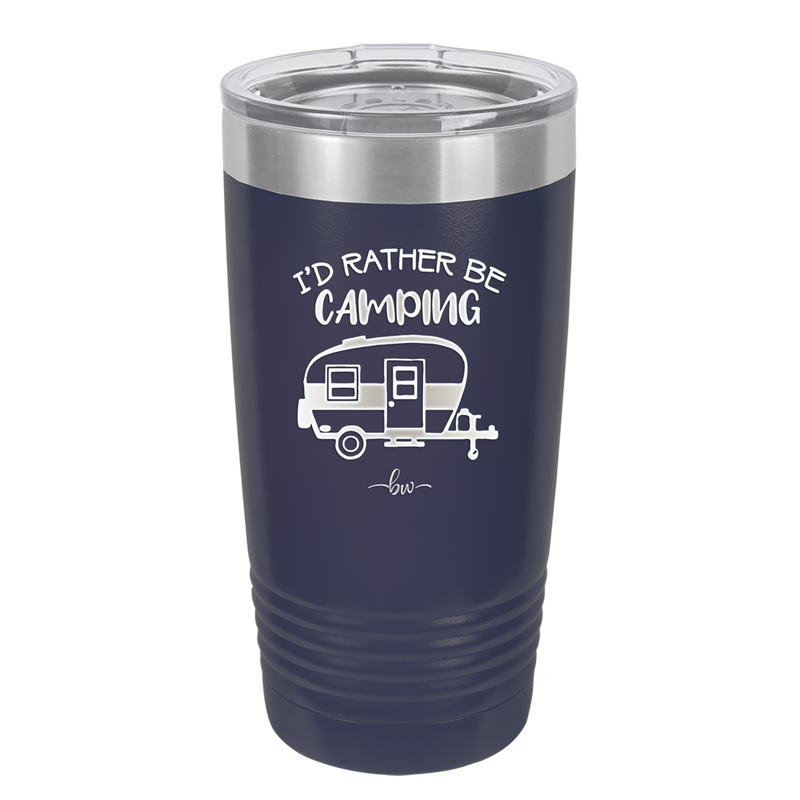 I'd Rather Be Camping - Laser Engraved Stainless Steel Drinkware - 1562 -