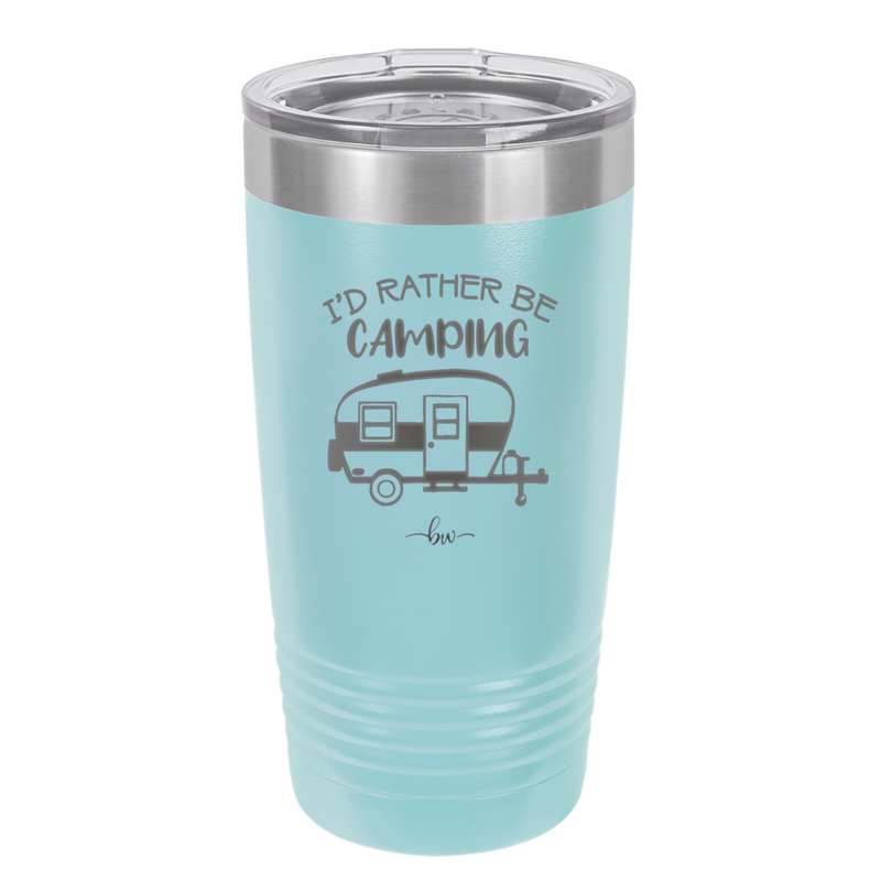 I'd Rather Be Camping - Laser Engraved Stainless Steel Drinkware - 1562 -