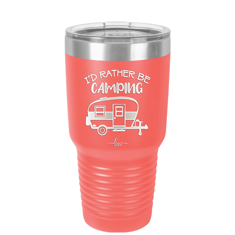 I'd Rather Be Camping - Laser Engraved Stainless Steel Drinkware - 1562 -