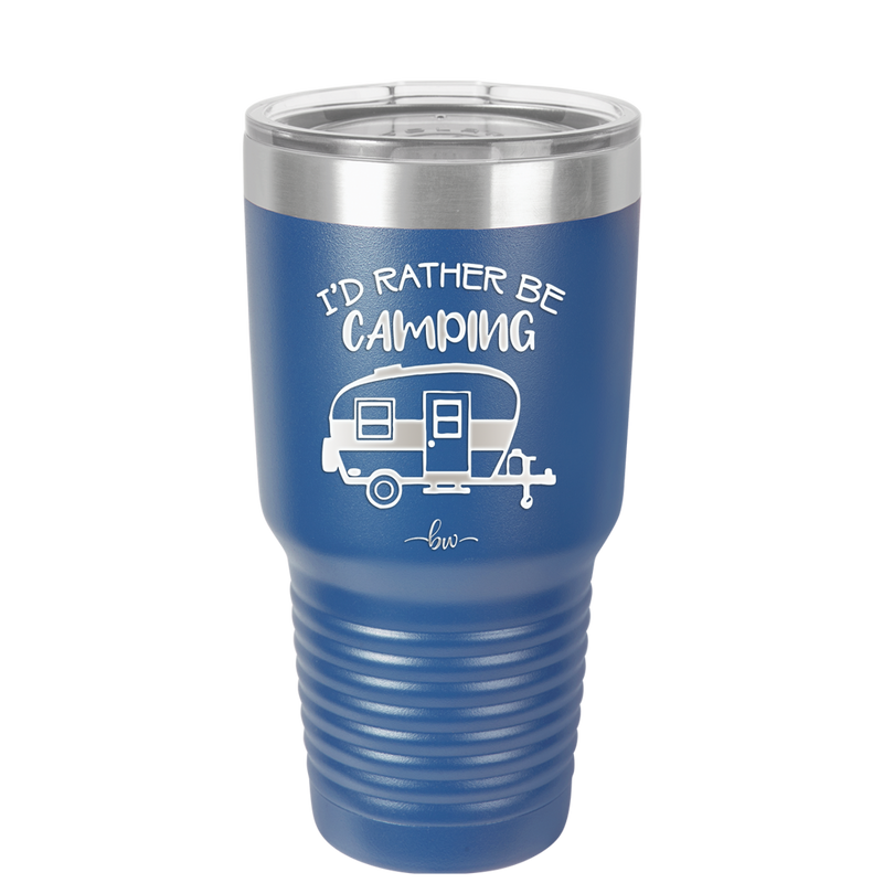 I'd Rather Be Camping - Laser Engraved Stainless Steel Drinkware - 1562 -