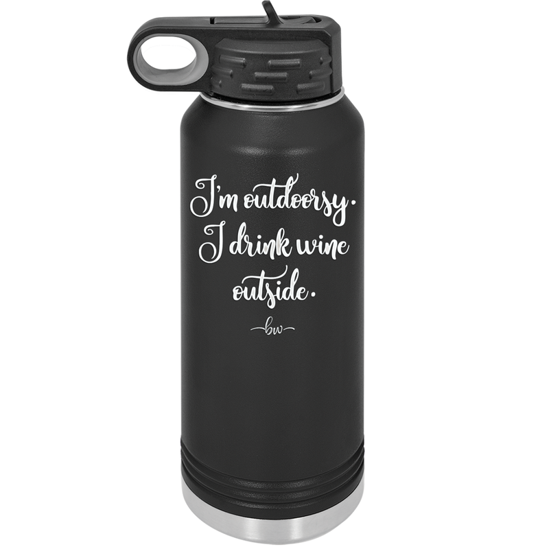 I'm Outdoorsy. I Drink Wine Outside - Laser Engraved Stainless Steel Drinkware - 1563 -