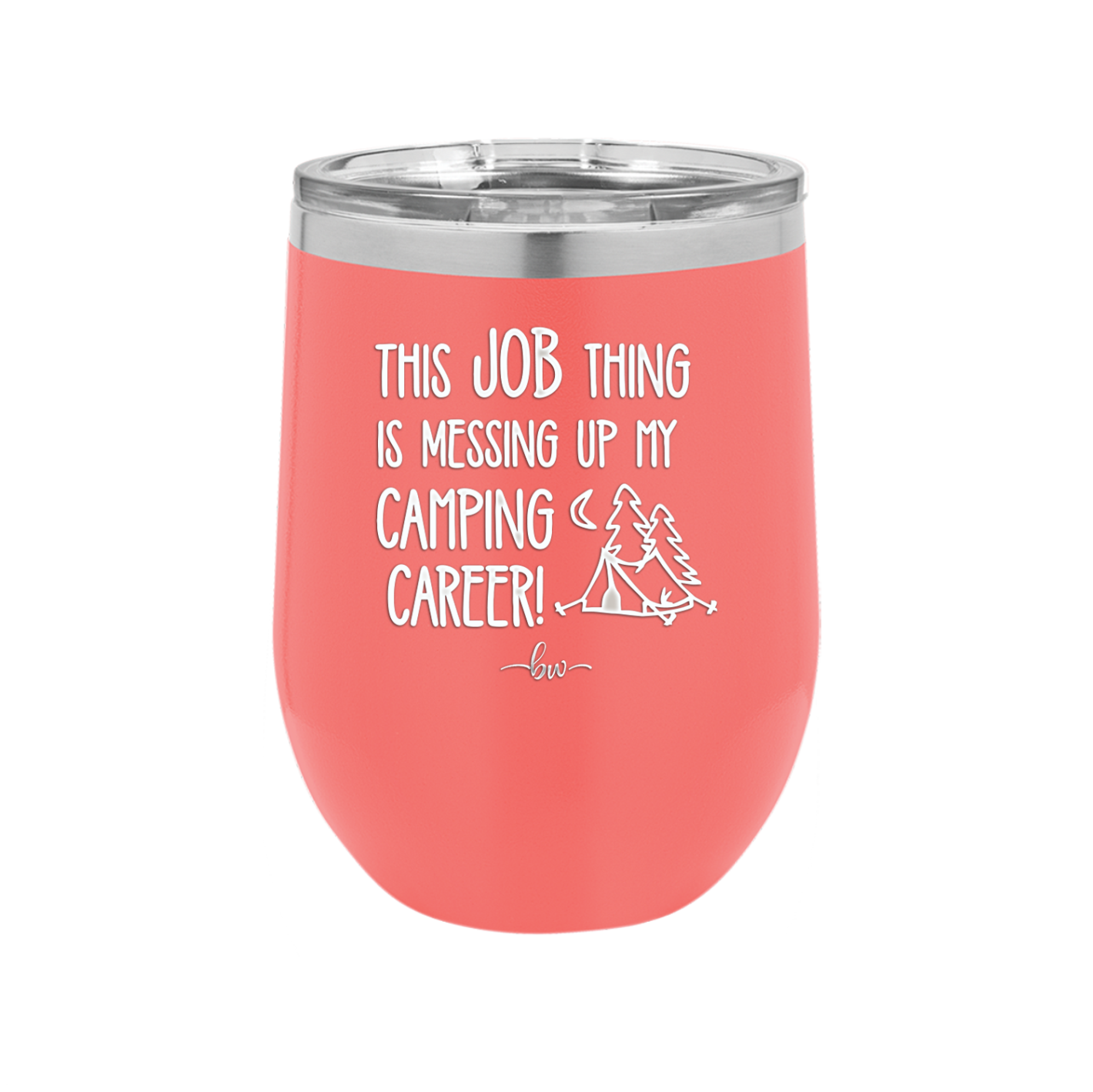 This Job Thing is Messing Up My Camping Career - Laser Engraved Stainless Steel Drinkware - 1564 -