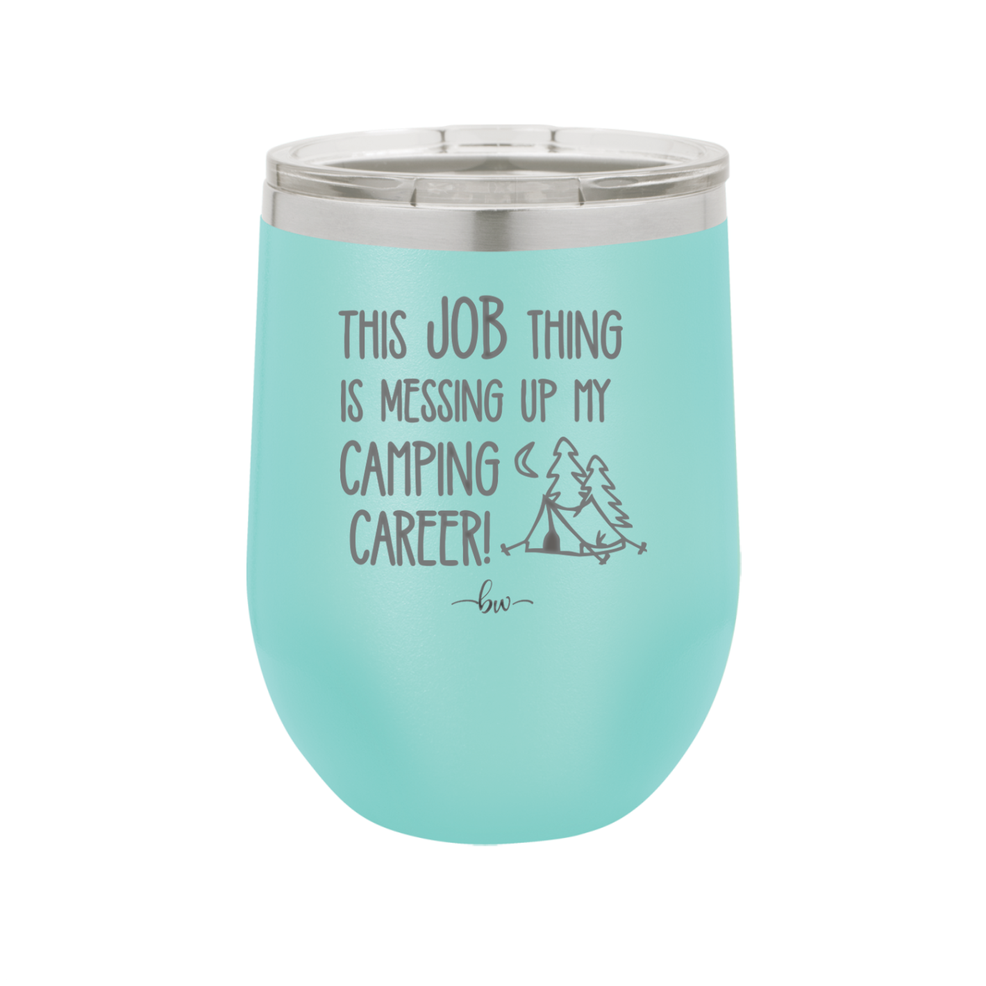 This Job Thing is Messing Up My Camping Career - Laser Engraved Stainless Steel Drinkware - 1564 -