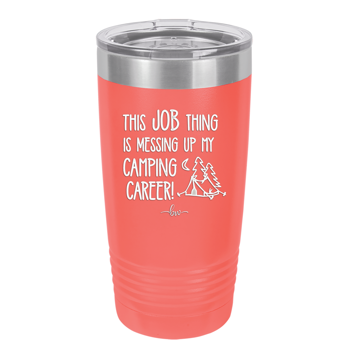 This Job Thing is Messing Up My Camping Career - Laser Engraved Stainless Steel Drinkware - 1564 -