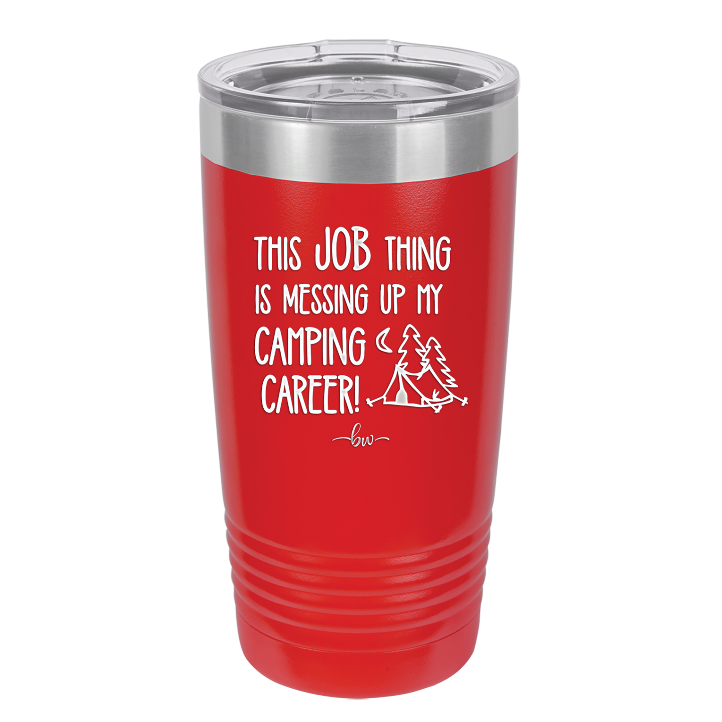 This Job Thing is Messing Up My Camping Career - Laser Engraved Stainless Steel Drinkware - 1564 -