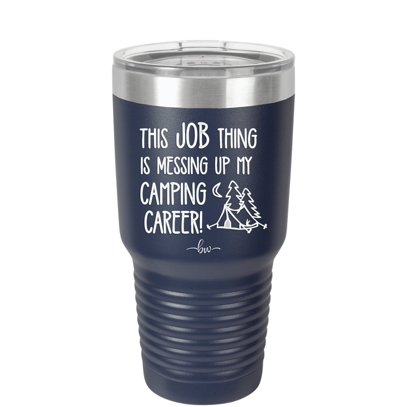 This Job Thing is Messing Up My Camping Career - Laser Engraved Stainless Steel Drinkware - 1564 -