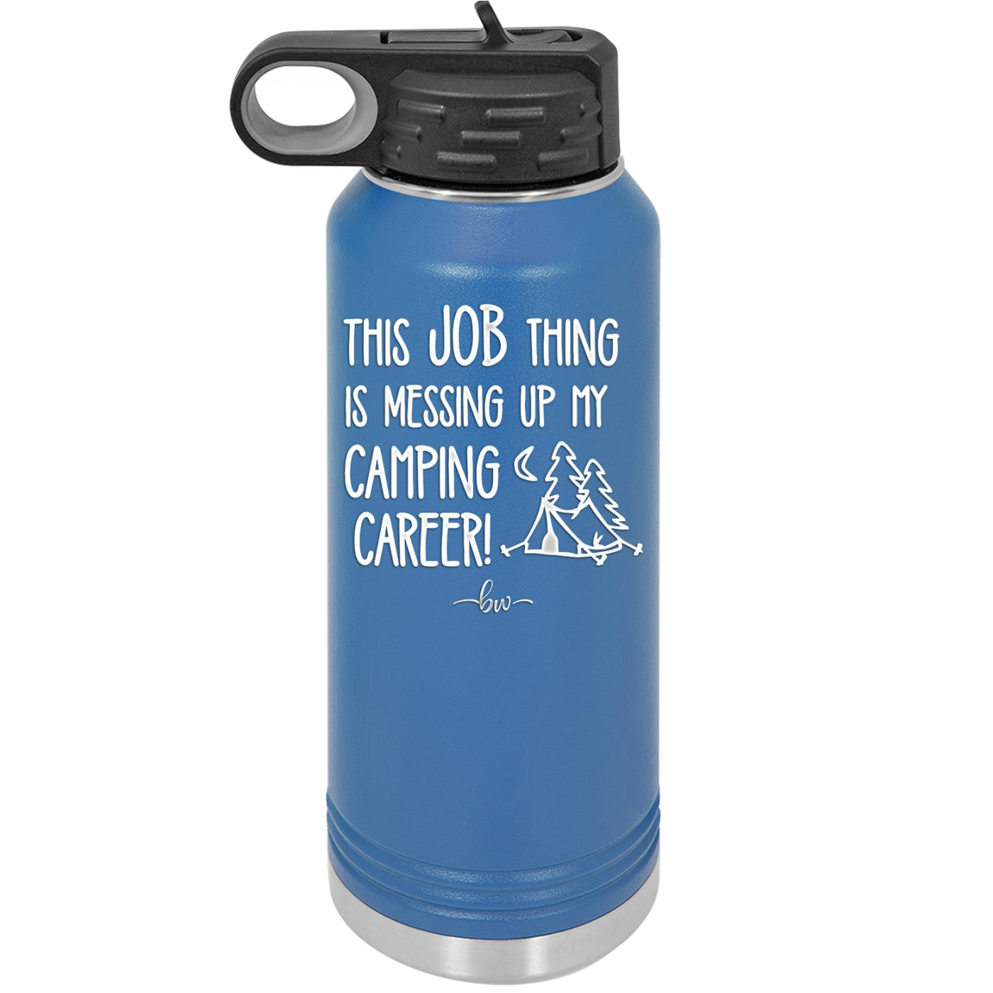 This Job Thing is Messing Up My Camping Career - Laser Engraved Stainless Steel Drinkware - 1564 -