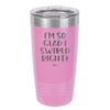 I'm So Glad I Swiped Right - Laser Engraved Stainless Steel Drinkware - 1565 -