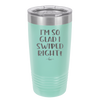I'm So Glad I Swiped Right - Laser Engraved Stainless Steel Drinkware - 1565 -