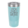 I'm So Glad I Swiped Right - Laser Engraved Stainless Steel Drinkware - 1565 -