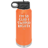 I'm So Glad I Swiped Right - Laser Engraved Stainless Steel Drinkware - 1565 -