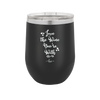 Love the Wine You're With - Laser Engraved Stainless Steel Drinkware - 1568 -