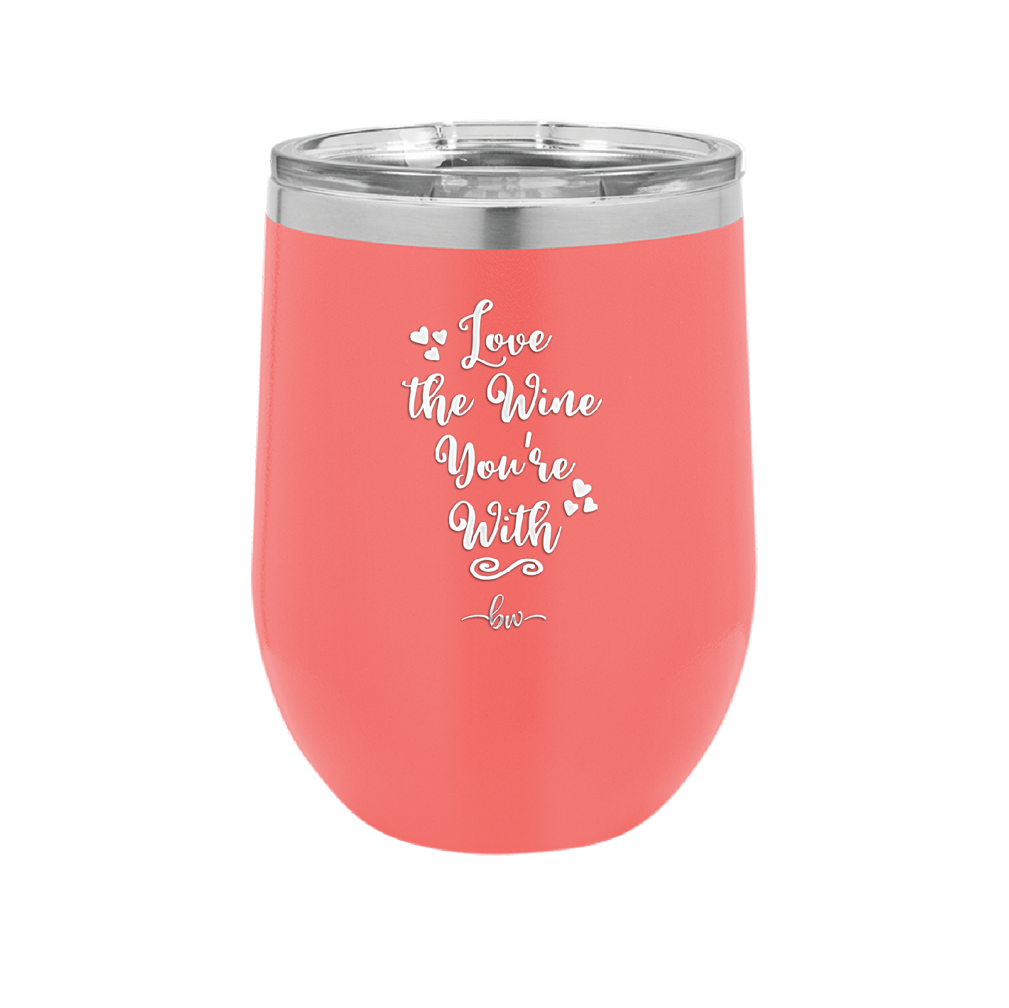 Love the Wine You're With - Laser Engraved Stainless Steel Drinkware - 1568 -